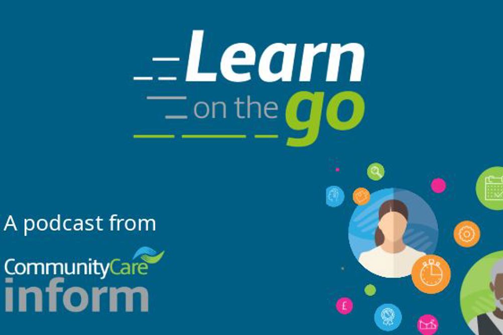 Learn on the go is a podcast from Community Care Inform|